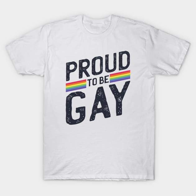 Proud to be Gay T-Shirt by madeinchorley